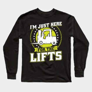 I'm Just Here For The Lifts - Forklift Operator Long Sleeve T-Shirt